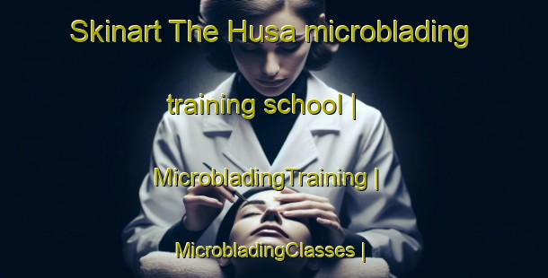 Skinart The Husa microblading training school | MicrobladingTraining | MicrobladingClasses | SkinartTraining-Sweden